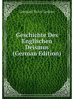 Geschichte Des Englischen Deismus (Ge