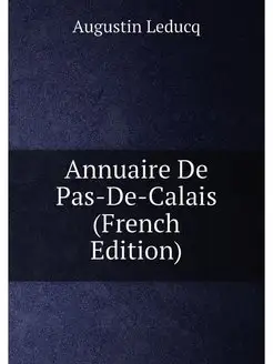 Annuaire De Pas-De-Calais (French Edition)