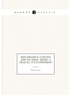 Renaissance fancies and studies being a sequel to E