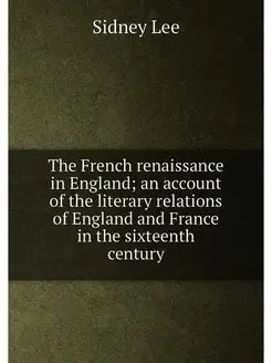 The French renaissance in England an account of the