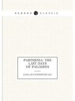 Parthenia the Last Days of Paganism