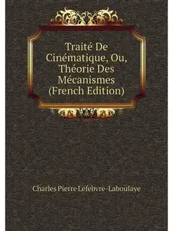 Traite De Cinematique, Ou, Theorie De