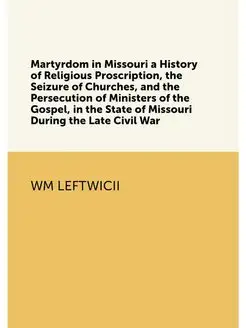 Martyrdom in Missouri a History of Religious Proscri