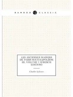 Les Anciennes Maisons De Paris Sous Napoléon Iii, Vo