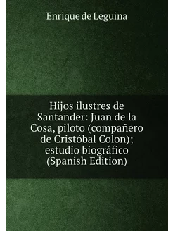 Hijos ilustres de Santander Juan de la Cosa, piloto