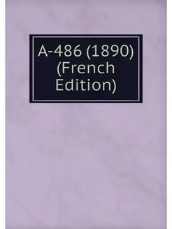 A-486 (1890) (French Edition)