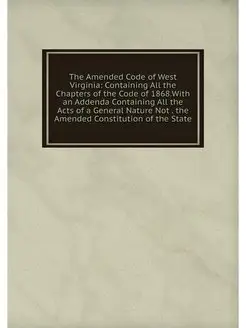 The Amended Code of West Virginia Co