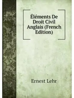 Elements De Droit Civil Anglais (Fren