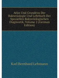 Atlas Und Grundriss Der Bakteriologie