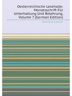 Oesterreichische Lesehalle Monatsschrift Für Unterh