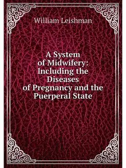 A System of Midwifery Including the