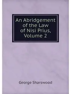 An Abridgement of the Law of Nisi Pri