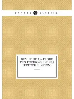 Revue De La Flore Des Environs De Spa (French Edition)