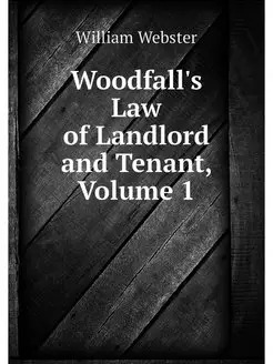 Woodfall's Law of Landlord and Tenant