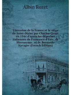 L'invasion de la France et le siege d