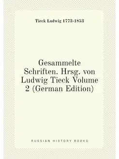 Gesammelte Schriften. Hrsg. von Ludwig Tieck Volume