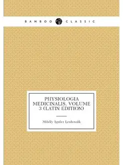 Physiologia Medicinalis, Volume 3 (Latin Edition)