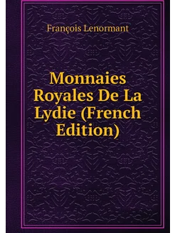 Monnaies Royales De La Lydie (French Edition)