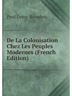 De La Colonisation Chez Les Peuples M