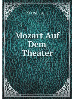 Mozart Auf Dem Theater (German Edition)