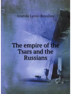 The empire of the Tsars and the Russians