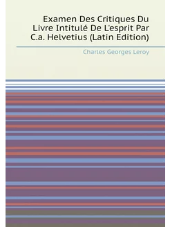 Examen Des Critiques Du Livre Intitulé De L'esprit P