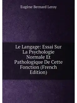 Le Langage Essai Sur La Psychologie Normale Et Path