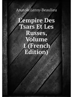 L'empire Des Tsars Et Les Russes, Vol