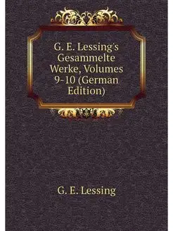 G. E. Lessing's Gesammelte Werke, Vol