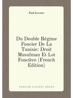 Du Double Régime Foncier De La Tunisie Droit Musulm