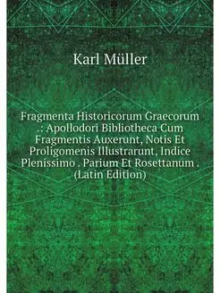 Fragmenta Historicorum Graecorum . A