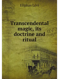 Transcendental magic, its doctrine and ritual