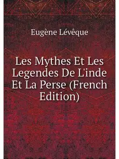 Les Mythes Et Les Legendes De L'inde