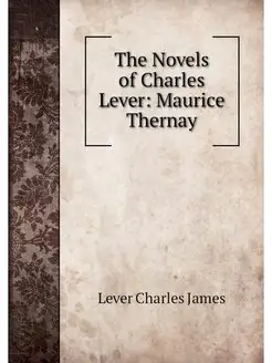 The Novels of Charles Lever Maurice