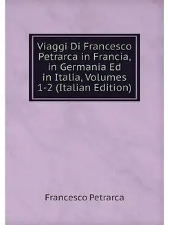 Viaggi Di Francesco Petrarca in Franc