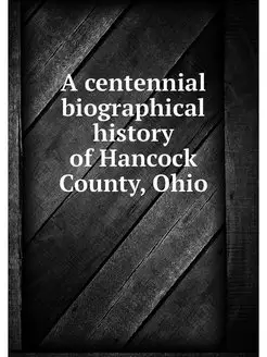 A centennial biographical history of