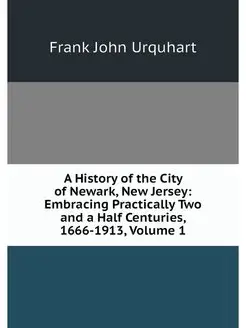 A History of the City of Newark, New