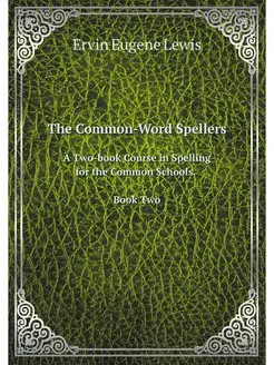 The Common-Word Spellers. A Two-book