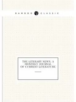 The Literary news, a monthly journal of current lite