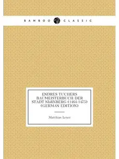 Endres Tuchers Baumeisterbuch Der Stadt Nürnberg (14