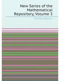 New Series of the Mathematical Repository, Volume 3