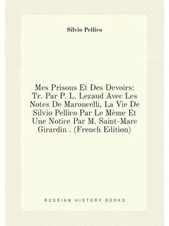 Mes Prisons Et Des Devoirs Tr. Par P. L. Lezaud Ave