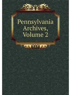 Pennsylvania Archives, Volume 2