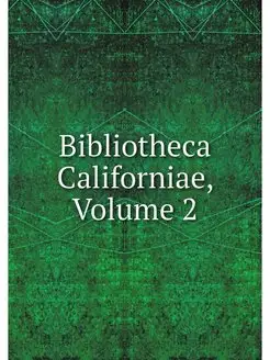 Bibliotheca Californiae, Volume 2