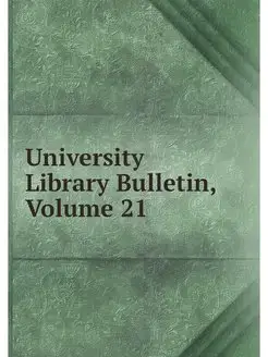 University Library Bulletin, Volume 21