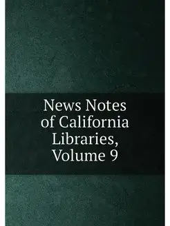 News Notes of California Libraries, V