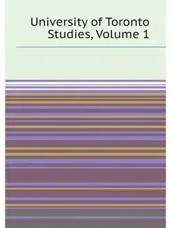 University of Toronto Studies, Volume 1