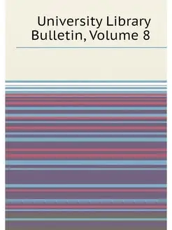 University Library Bulletin, Volume 8