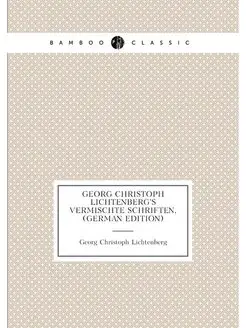 Georg Christoph Lichtenberg's Vermischte Schriften