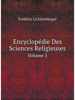 Encyclopédie Des Sciences Religieuses. Volume 5